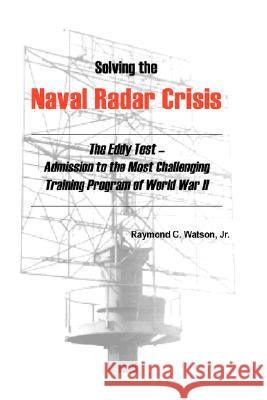 Solving the Naval Radar Crisis: The Eddy Test - Admission to the Most Unusual Training Program of World War II