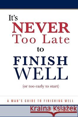 It's Never Too Late to Finish Well: Or Too Early to Start