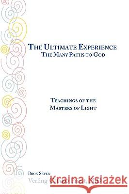 The Ultimate Experience / the Many Paths to God: Teachings of the Masters of Light Book 7