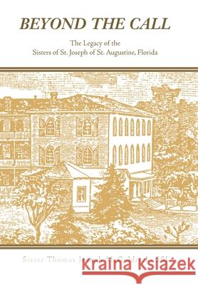Beyond the Call: The Legacy of the Sisters of St. Joseph of St. Augustine, Florida