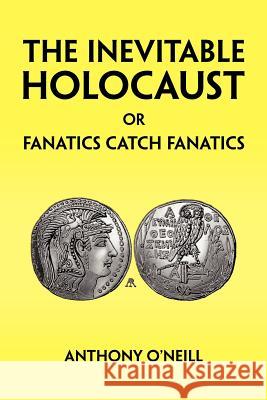 The Inevitable Holocaust or Fanatics Catch Fanatics