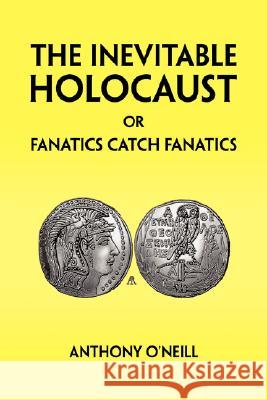 The Inevitable Holocaust or Fanatics Catch Fanatics