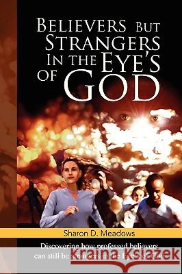 Believers But Strangers In the Eye's of God