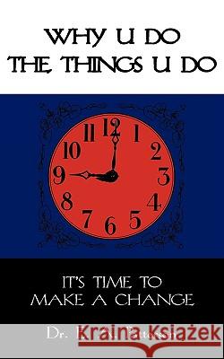 Why U Do the Things U Do: It's Time to Make a Change