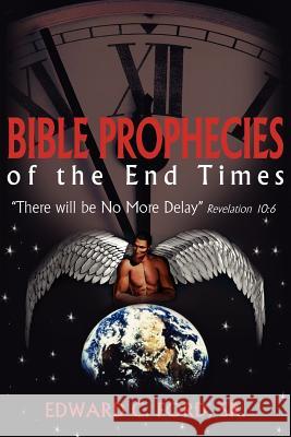 Bible Prophecies of the End Times: There will be No More Delay Revelation 10:6