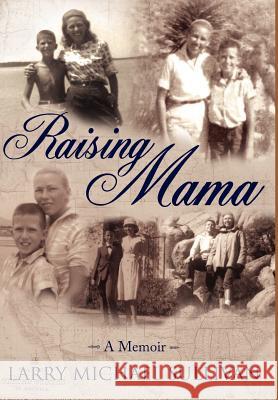 Raising Mama: A Memoir