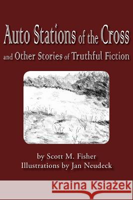 Auto Stations of the Cross and Other Stories of Truthful Fiction