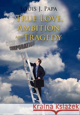 True Love, Ambition and Tragedy
