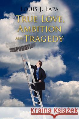 True Love, Ambition and Tragedy