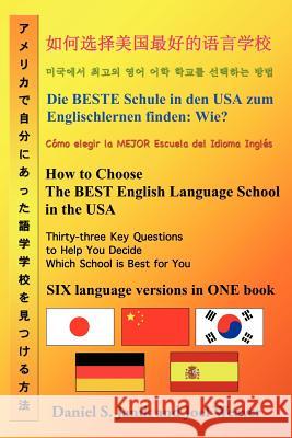 How to Choose the Best English Language School in the USA: Thirty-Three Key Questions to Help You Decide Which School Is Best for You in Six Languages