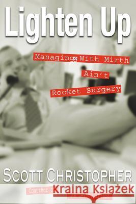 Lighten Up: Managing With Mirth Ain't Rocket Surgery