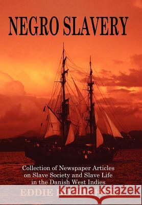 Negro Slavery: Slave Society and Slave Life in the Danish West Indies