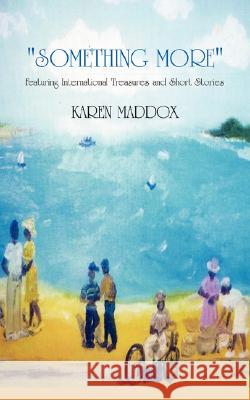 Something More: Featuring International Treasures and Short Stories