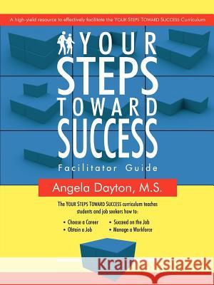 Your Steps Toward Success Facilitator Guide: A high-yield resource to effectively facilitate the YOUR STEPS TOWARD SUCCESS Curriculum