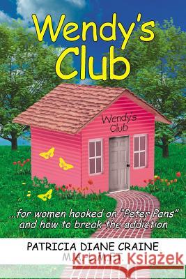 Wendy's Club: ...for women hooked on Peter Pans and how to break the addiction