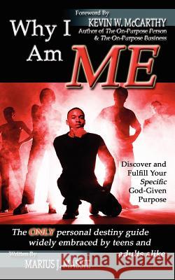 Why I Am ME: Discover and Fulfill Your Specific God-Given Purpose