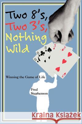 Two 8's, Two 3's, Nothing Wild: Winning the Game of Life