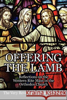 Offering the Lamb: Reflections on the Western Rite Mass in the Orthodox Church