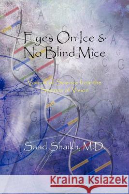 Eyes on Ice and No Blind Mice: Visions of Science from the Science of Vision