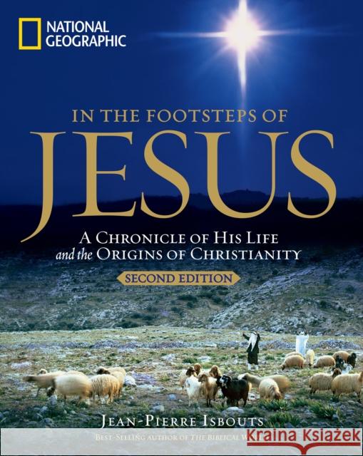 In the Footsteps of Jesus, 2nd Edition: A Chronicle of His Life and the Origins of Christianity