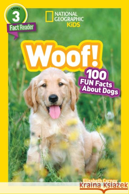 National Geographic Readers: Woof! 100 Fun Facts about Dogs (L3)