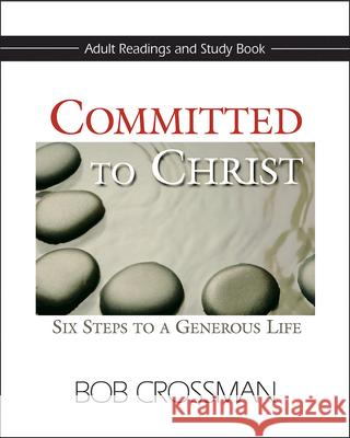 Committed to Christ: Adult Readings and Study Book: Six Steps to a Generous Life