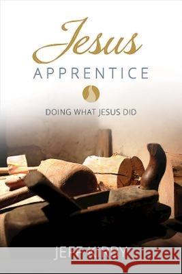 Jesus Apprentice: Doing What Jesus Did