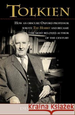 Tolkien: How an Obscure Oxford Professor Wrote the Hobbit and Became the Most Beloved Author of the Century