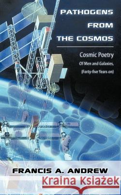 Pathogens from the Cosmos: Cosmic Poetry of Men and Galaxies, Forty-Five Years on