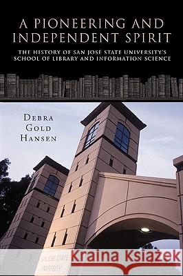 A Pioneering and Independent Spirit: The History of San Jos State University's School of Library and Information Science