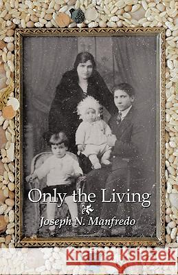 Only the Living: A Personal Memoir of My Family History