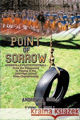 Point of Sorrow: Ayersville Pilots Football from the Playground to Playing in the Ohio High School State Championship