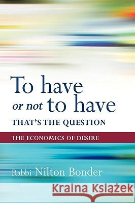 To Have or Not To Have That is the Question: The Economics of Desire