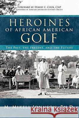 Heroines of African American Golf: The Past, the Present, and the Future