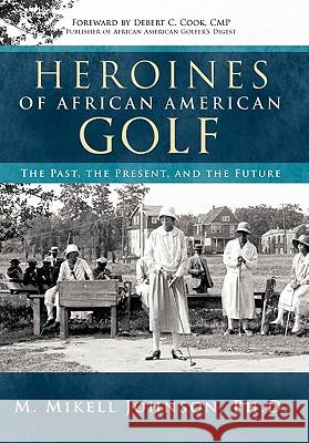 Heroines of African American Golf: The Past, the Present, and the Future