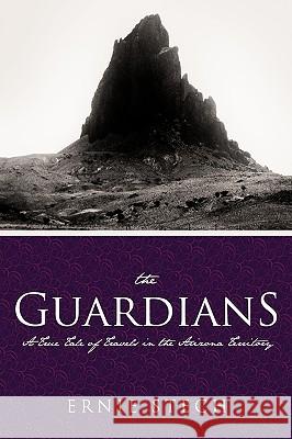 The Guardians: A True Tale of Travels in the Arizona Territory