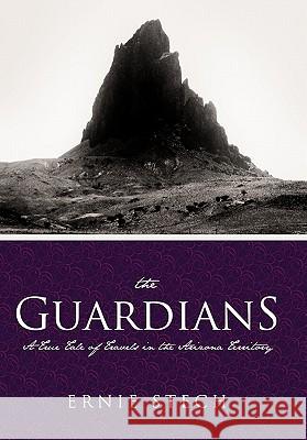 The Guardians: A True Tale of Travels in the Arizona Territory