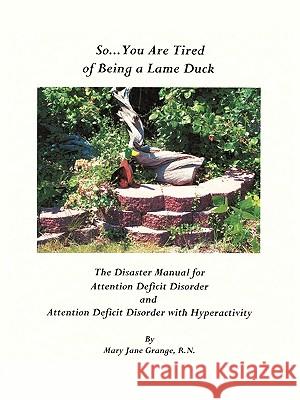 So ... You Are Tired of Being a Lame Duck: A Disaster Manual for Attention Deficit Disorder and Attention Deficit Disorder with Hyperactivity