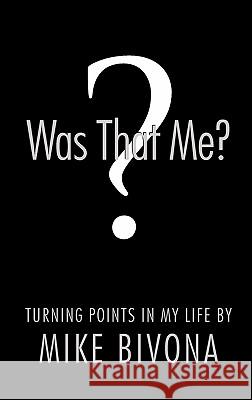 Was That Me?: Turning Points in My Life by Mike Bivona