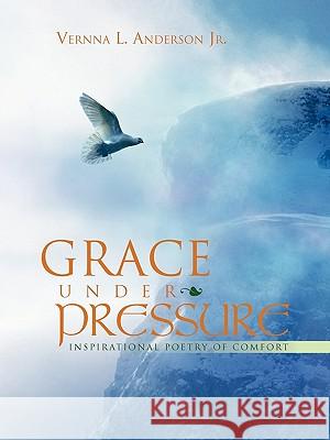 Grace Under Pressure: Inspirational Poetry of Comfort