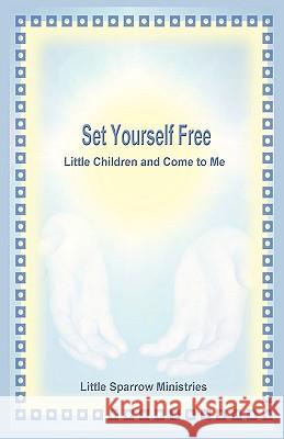 Set Yourself Free Little Children and Come to Me
