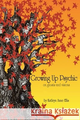 Growing Up Psychic: On Ghosts and Visions