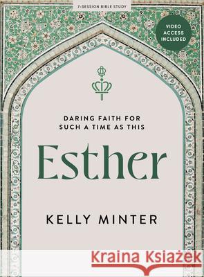 Esther - Bible Study Book with Video Access: Daring Faith for Such a Time as This