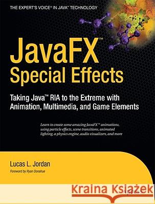 Javafx Special Effects: Taking Java(tm) RIA to the Extreme with Animation, Multimedia, and Game Elements