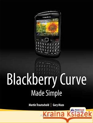 Blackberry Curve Made Simple: For the Blackberry Curve 8520, 8530 and 8500 Series