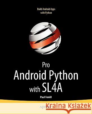 Pro Android Python with Sl4a: Writing Android Native Apps Using Python, Lua, and Beanshell
