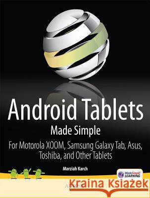 Android Tablets Made Simple: For Motorola Xoom, Samsung Galaxy Tab, Asus, Toshiba and Other Tablets