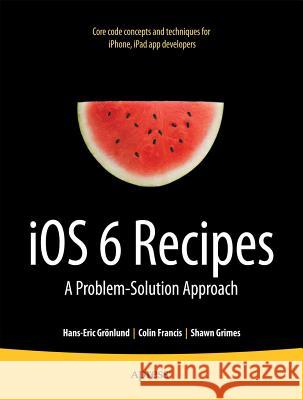 IOS 6 Recipes: A Problem-Solution Approach