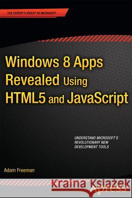 Windows 8 Apps Revealed Using Html5 and JavaScript: Using Html5 and JavaScript