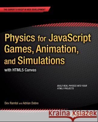 Physics for JavaScript Games, Animation, and Simulations: With Html5 Canvas